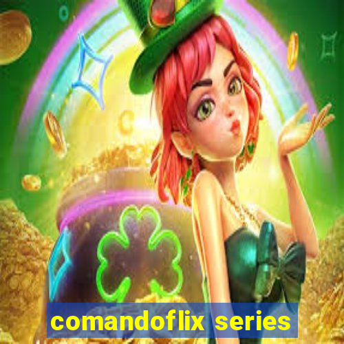 comandoflix series